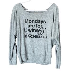 Mondays Are For Wine And The Bachelor Gray Long Sleeve Dolman Top Size Large